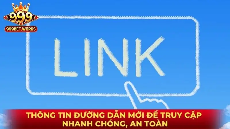 Thông tin đường dẫn mới để truy cập nhanh chóng, an toàn