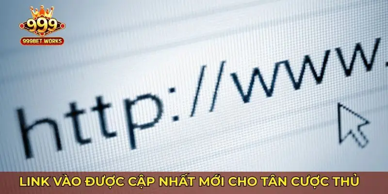 Link vào nền tảng 999bet được cập nhất mới cho tân cược thủ